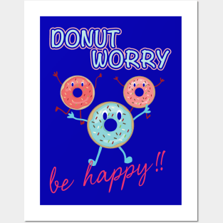 Donut Worry be Happy Posters and Art